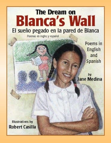 The Dream on Blanca's Wall / El sueño pegado en la pared de Blanca (English and Spanish Edition)
