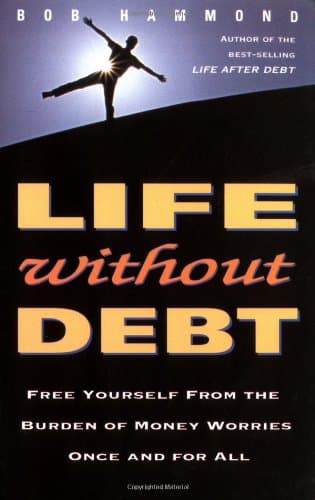 Life Without Debt: Free Yourself from the Burden of Money Worries Once and for All