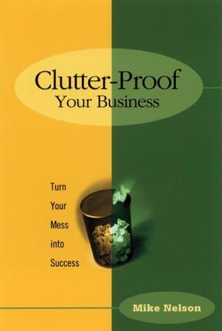 Clutter-Proof Your Business: Turn Your Mess into Success