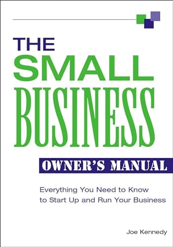 Book cover for The Small Business Owner's Manual: Everything You Need to Know to Start Up and Run Your Business by Kennedy, Joe
