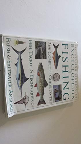 Book cover for Encyclopedia of Fishing The Complete Guide to the Fish, Tackle, and Techniques of Fresh and Saltwater Angling by Ian Wood, Editor