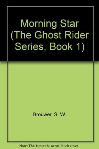 Book cover for Morning Star (The Ghost Rider Series, Book 1) by Brouwer, S. W.