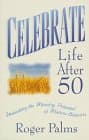 Book cover for Celebrate Life After 50 by Palms, Roger