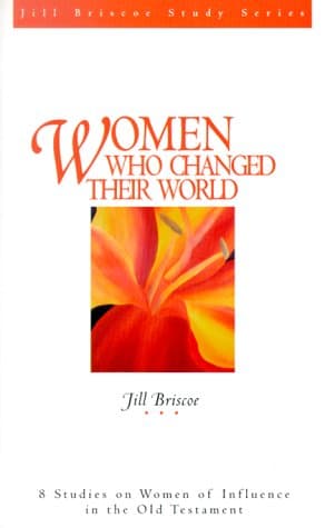 Book cover for Women Who Changed Their World (Jill Briscoe Study Series) by Briscoe, Jill