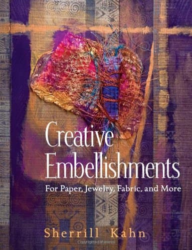 Book cover for Creative Embellishments: For Paper, Jewelry, Fabric and More by Kahn, Sherrill