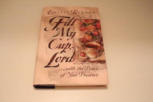 Book cover for Fill My Cup, Lord... With the Peace of Your Presence by Barnes, Emilie