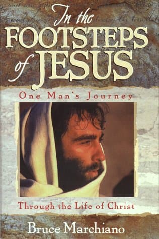 Book cover for In the Footsteps of Jesus: One Man's Journey through the Life of Christ by Bruce Marchiano