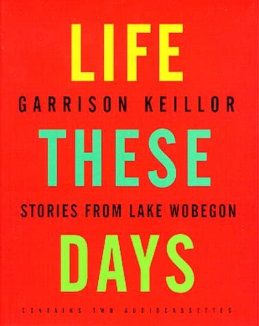 Book cover for Life These Days: Stories from Lake Wobegon by Garrison Keillor