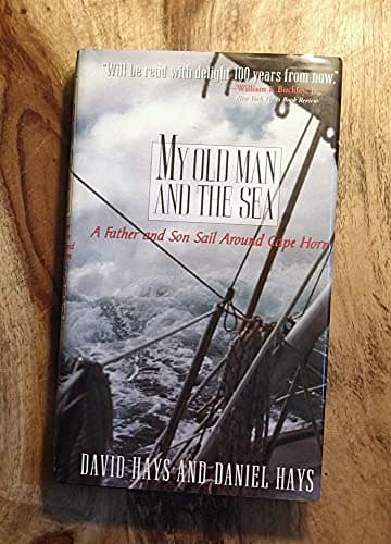 Book cover for My Old Man and the Sea: A Father and Son Sail Around Cape Horn by David Hays