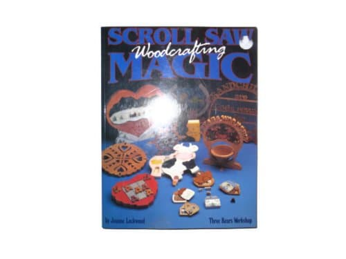 Book cover for Scroll Saw Woodcrafting Magic: Your Complete Illustrated Guide to Getting the Most from Your Scroll Saw... by Lockwood, Joanne