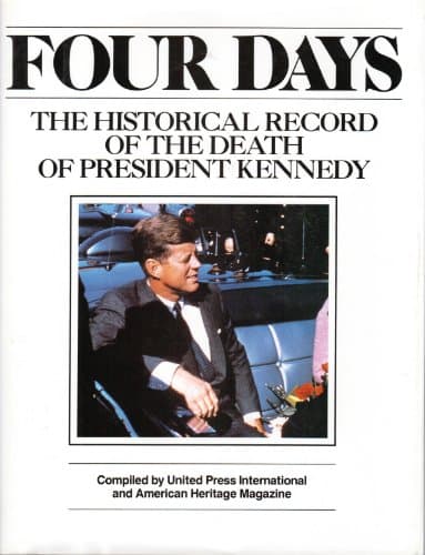 Book cover for Four Days: The Historical Record of the Death of President Kennedy by United Press International and American Heritage Magazine