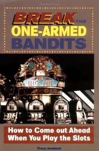 Book cover for Break the One-Armed Bandits: How to Come Out Ahead When You Play the Slots by Scoblete, Frank