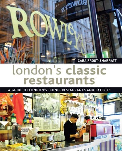 Book cover for London's Classic Restaurants: A Guide to London's Iconic Restaurants and Eateries by Frost-Sharratt, Cara