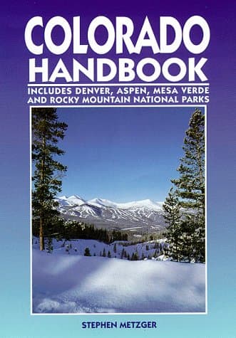 Book cover for Colorado Handbook: Denver, Aspen, Durango, Mesa Verde, and Rocky Mountain National Parks (Colorado Handbook, 3rd ed) by Metzger, Stephen
