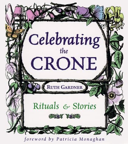 Book cover for Celebrating the Crone: Rituals & Stories by Gardner, Ruth