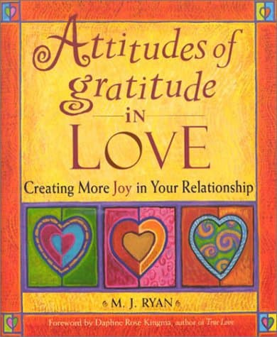 Book cover for Attitudes of Gratitude in Love: Creating More Joy in Your Relationship by M. J. Ryan