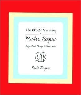 Book cover for The World According to Mr. Rogers: Important Things to Remember by Fred Rogers