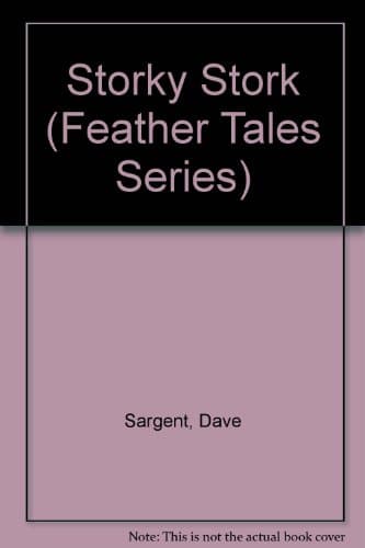Book cover for Storky Stork (Feather Tales Series) by Sargent, Dave