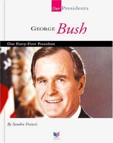 Book cover for George Bush: The Forty-First President (Our Presidents) by Francis, Sandra