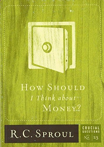 Book cover for How Should I Think about Money? (Volume 23) (Crucial Questions) by Sproul, R.C.