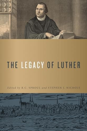 Book cover for The Legacy of Luther by Sproul, R.C.