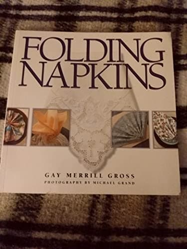 Book cover for Folding Napkins by Gay Merrill Gross