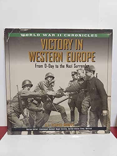Book cover for Victory in Western Europe: From D-Day to the Nazi Surrender (World War II Chronicles) by Murray, G. E.
