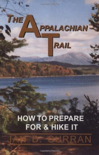 The Appalachian Trail : How to Prepare for & Hike It