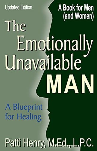 The Emotionally Unavailable Man: A Blueprint for Healing