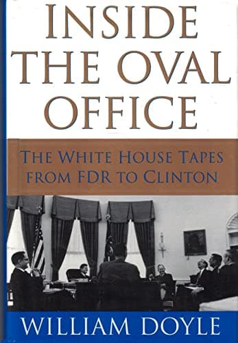 Book cover for Inside the Oval Office: The White House Tapes from FDR to Clinton by Doyle, William