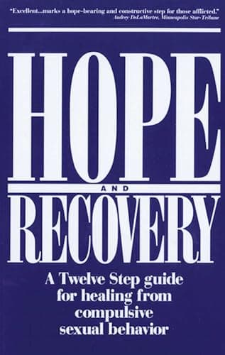 Book cover for Hope and Recovery: A Twelve Step Guide for Healing From Compulsive Sexual Behavior by Anonymous