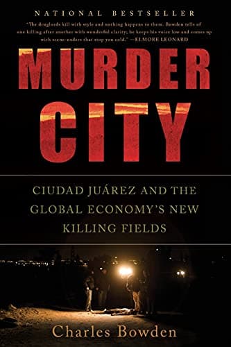 Book cover for Murder City: Ciudad Juarez and the Global Economy's New Killing Fields by Bowden, Charles