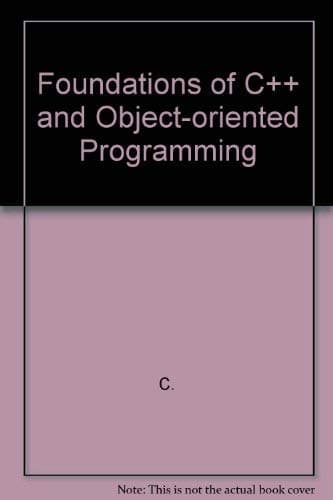 Book cover for Foundations of C++ and Object-Oriented Programming by Shammas, Namir Clement