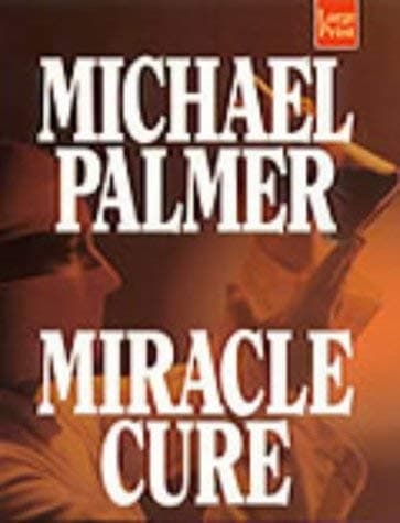 Book cover for Miracle Cure: A Novel by Palmer, Michael