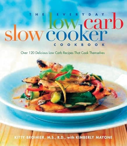 Book cover for The Everyday Low-Carb Slow Cooker Cookbook: Over 120 Delicious Low-Carb Recipes That Cook Themselves by Kitty Broihier