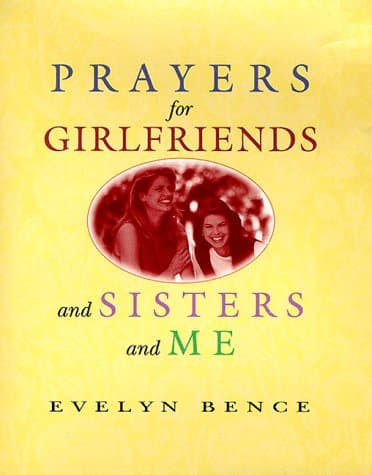 Book cover for Prayers for Girlfriends and Sisters and Me by Bence, Evelyn