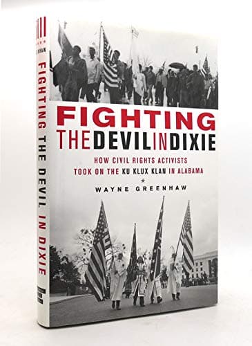 Book cover for Fighting the Devil in Dixie: How Civil Rights Activists Took on the Ku Klux Klan in Alabama by Greenhaw, Wayne