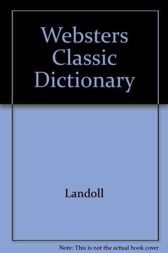 Book cover for Websters Classic Dictionary by Landoll