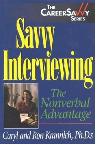 Book cover for Savvy Interviewing: The Nonverbal Advantage (The Careersavvy Series) by Krannich, Caryl Rae