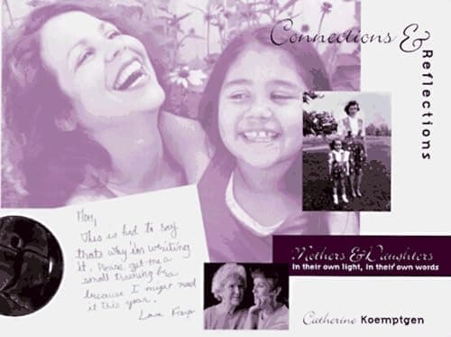 Book cover for Connections & Reflections: Mothers & Daughters in Their Own Light, in Their Own Words by Koemptgen, Catherine