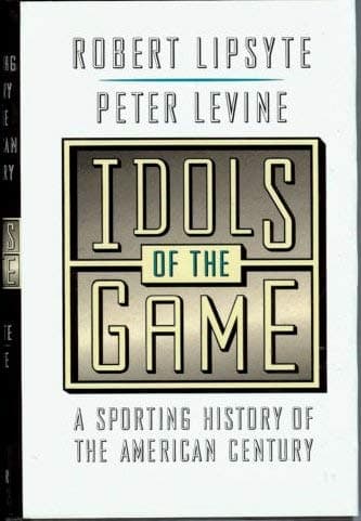 Book cover for Idols of the Game: A Sporting History of the American Century by Levine, Peter