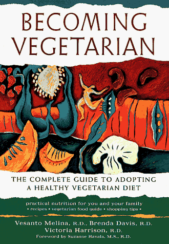 Book cover for Becoming Vegetarian: The Complete Guide to Adopting A Healthy Vegetarian Diet by Versanto Melina