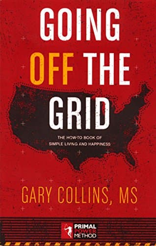 Book cover for Going Off the Grid: The How-To-Book of Simple Living and Happiness by Gary Collins