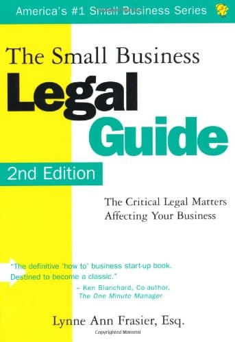 Book cover for The Small Business Legal Guide: The Critical Legal Matters Affecting Your Business by Frasier, Lynne Ann