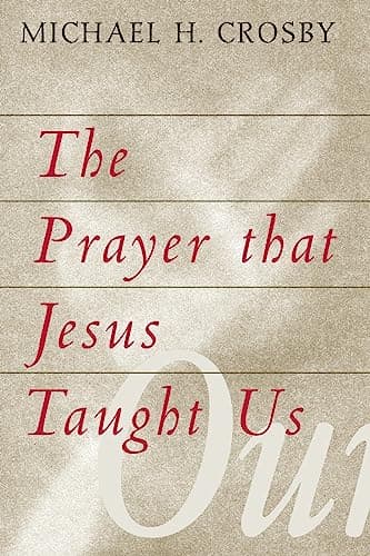 Book cover for The Prayer That Jesus Taught Us by Crosby, Michael H.