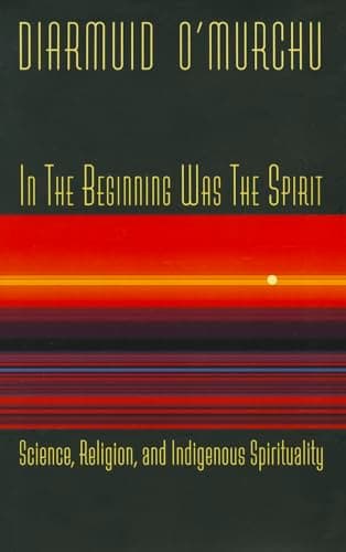Book cover for In the Beginning Was the Spirit: Science, Religion, and Indigenous Spirituality by O'Murchu, Diarmuid