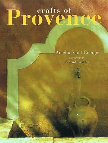 Book cover for Crafts of Provence: Projects & Inspiration from the South of France by Saint George, Amelia
