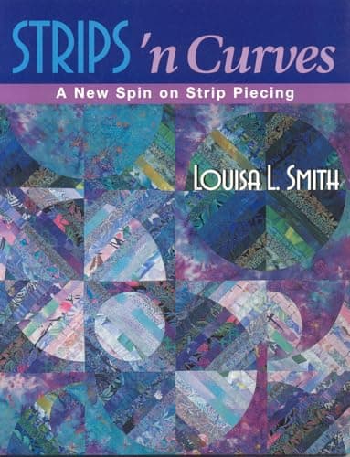 Book cover for Strips 'n Curves: A New Spin on Strip Piecing by Smith, Louisa L.