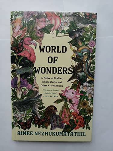 Book cover for World of Wondwes, In Praise of Fireflies, Whale Sharks, and Other Astonishments by Nezhukumatathil, Aimee