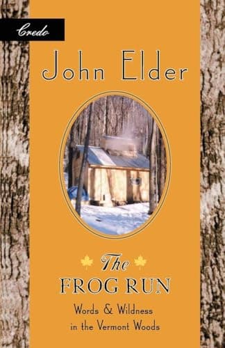 Book cover for The Frog Run: Words and Wildness in the Vermont Woods by Elder, John